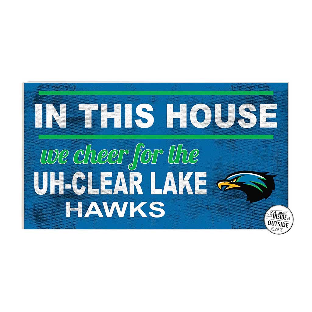 20x11 Indoor Outdoor Sign In This House University of Houston - Clear Lake Hawks