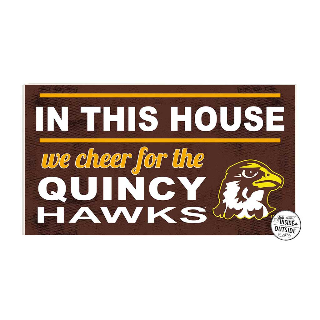 20x11 Indoor Outdoor Sign In This House Quincy University Hawks