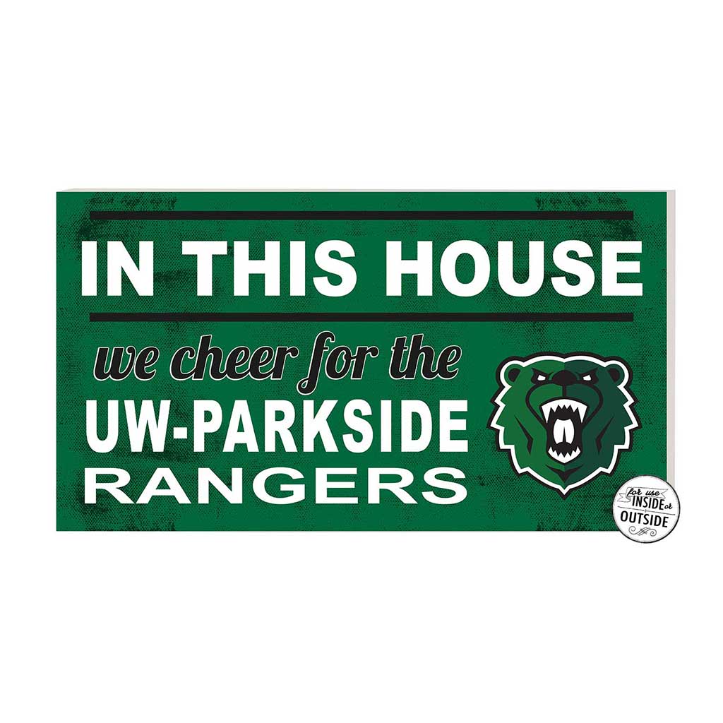 20x11 Indoor Outdoor Sign In This House University of Wisconsin Parkside Rangers
