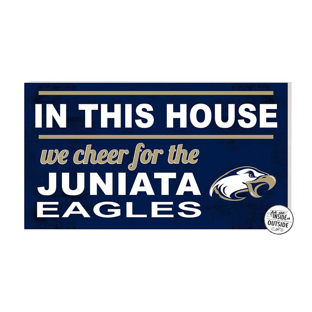 20x11 Indoor Outdoor Sign In This House Juniata College Eagles