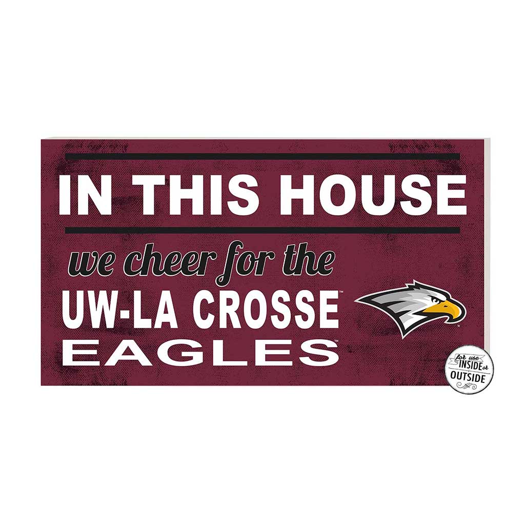 20x11 Indoor Outdoor Sign In This House University of Wisconsin La Crosse Eagles