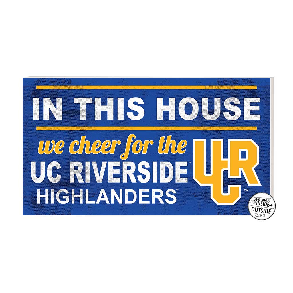 20x11 Indoor Outdoor Sign In This House UC Riverside Highlanders