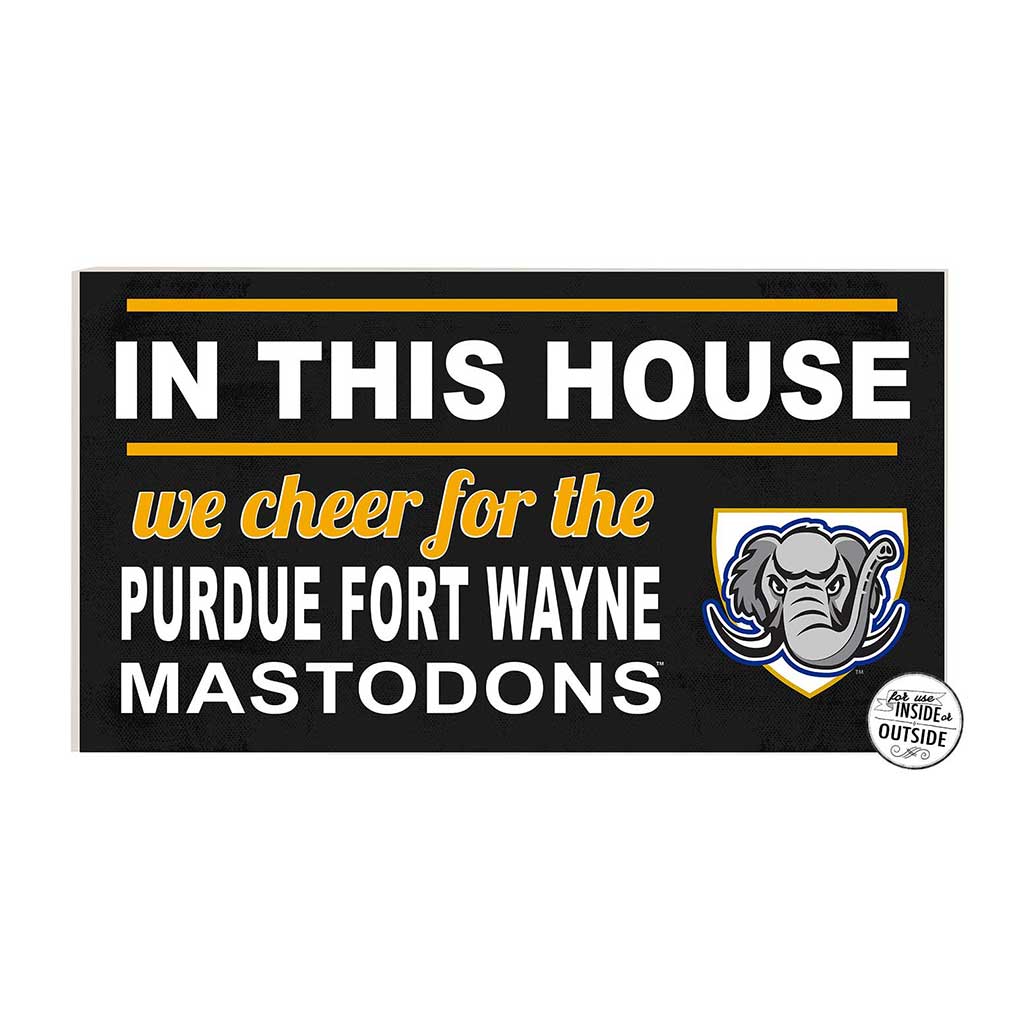 20x11 Indoor Outdoor Sign In This House Purdue Fort Wayne Mastodons