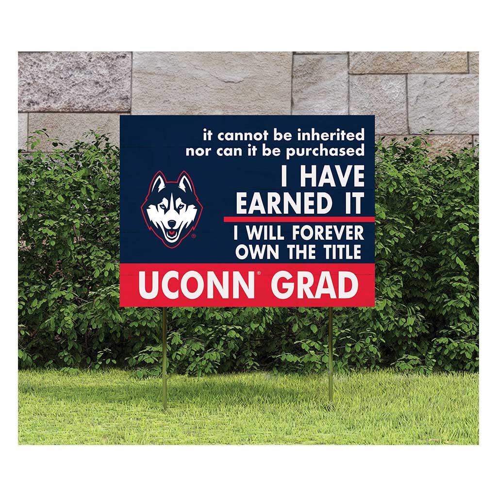 18x24 Lawn Sign I Have Earned it Connecticut Huskies