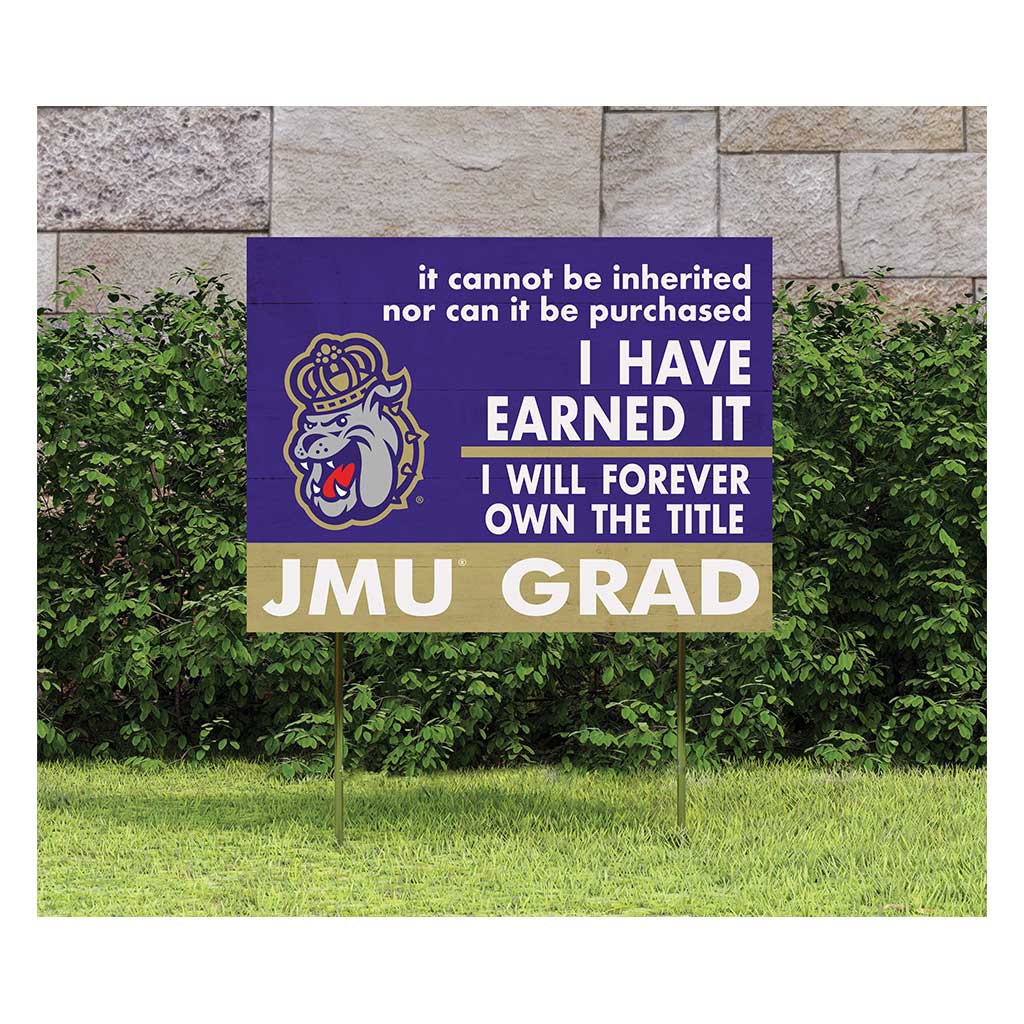 18x24 Lawn Sign I Have Earned it James Madison Dukes