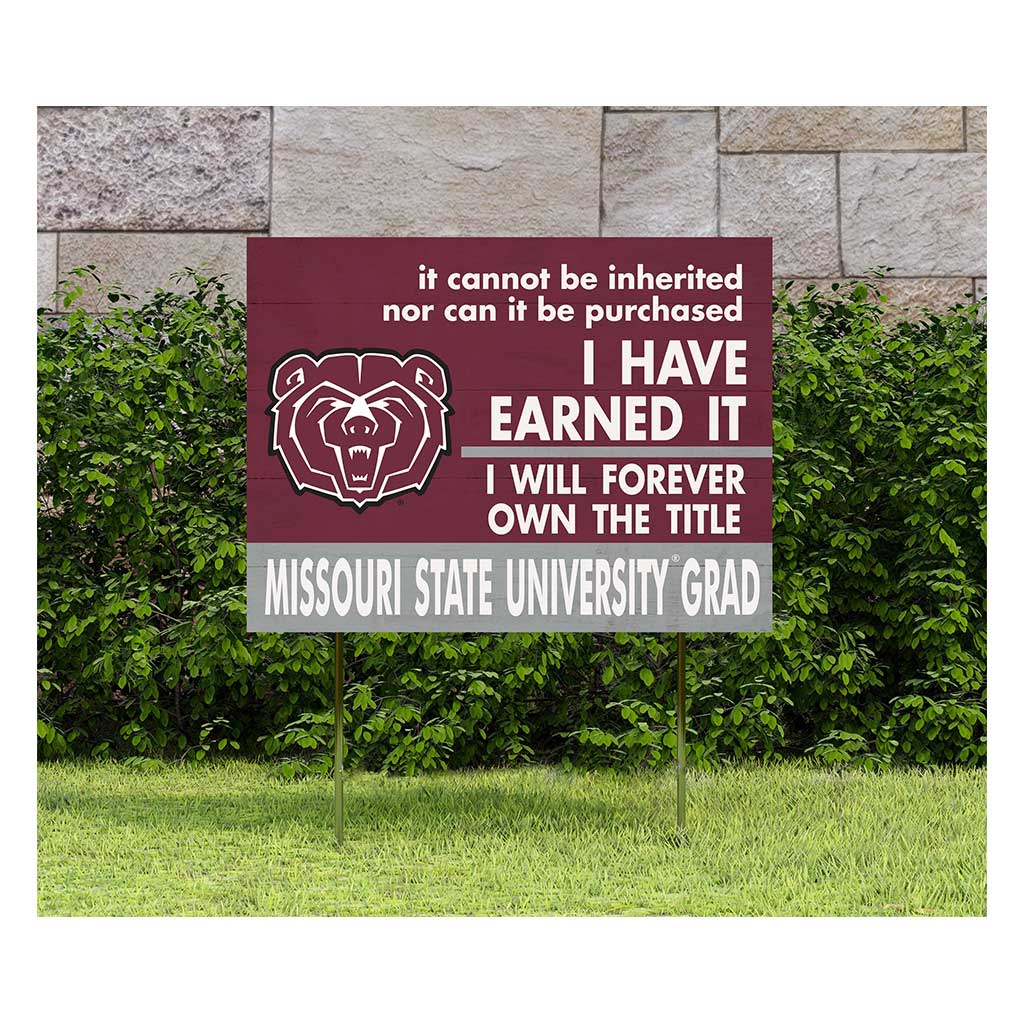 18x24 Lawn Sign I Have Earned it Missouri State Bears