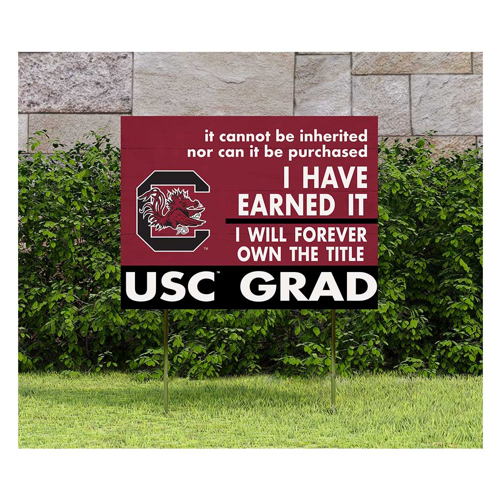 18x24 Lawn Sign I Have Earned it South Carolina Gamecocks