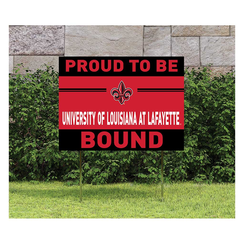 18x24 Lawn Sign Proud to be School Bound Louisiana State Lafayette Ragin Cajuns