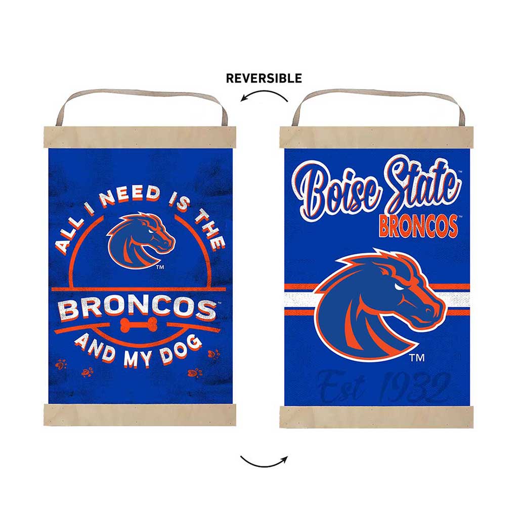 Reversible Banner Sign All I Need is Dog and Boise State Broncos