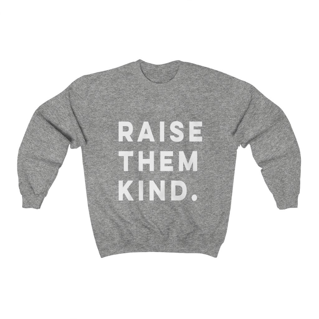 Raise Them Kind Crewneck Sweatshirt (available in more colors)