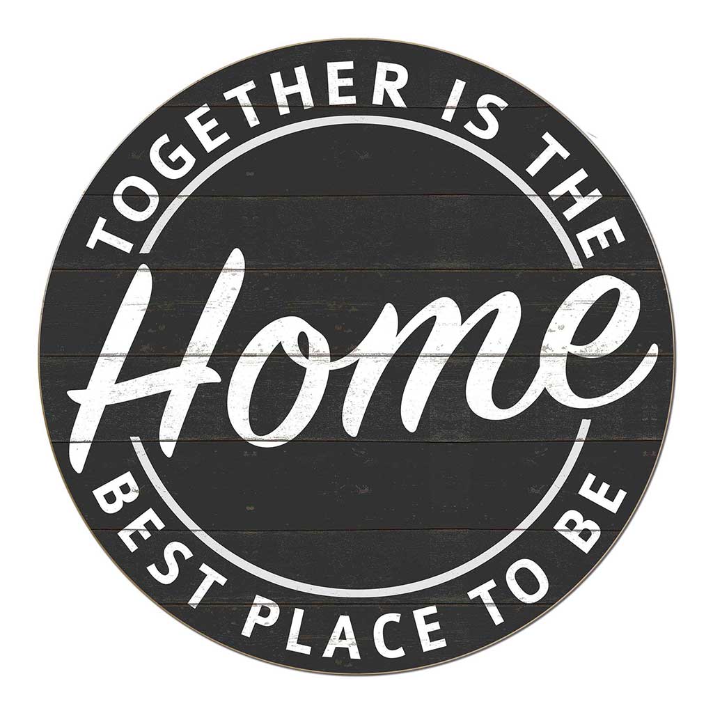 20X20 Indoor Outdoor Charcoal Together Best Place Circle Sign