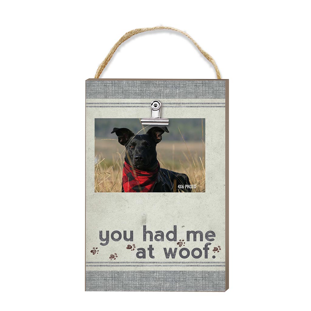 Hanging Clip Photo Frame You Had Me At Woof