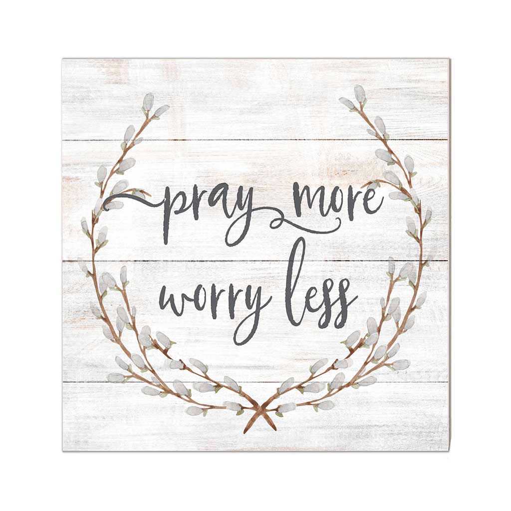 10x10 Pray More Worry Less Sign