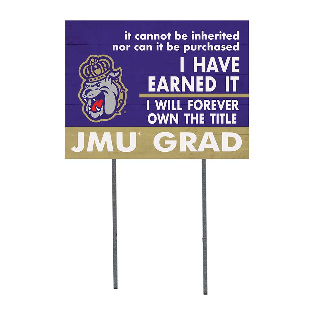 18x24 Lawn Sign I Have Earned it James Madison Dukes